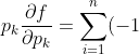 p_k\frac{\partial f}{\partial p_k} = \sum_{i=1}^n (-1)^{i+1} p_k s_k(i-1) = \sum_{i=1}^n (-1)^{i+1} ( p_k s_k(i-1) + s_k(i) - s_k(i) )